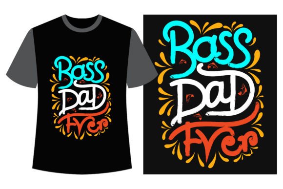 Bass Dad Ever: Graphics for T-Shirt Designs & Blogs