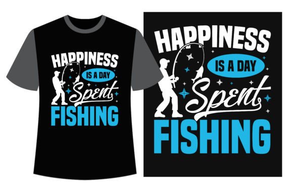 Happiness is a Day Spent Fishing: Graphics for T-Shirt Designs