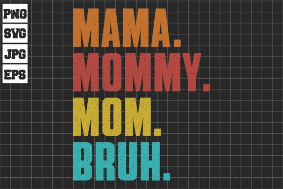 Ma Mama Mom Bruh Mommy: Fresh Graphics & Illustrations