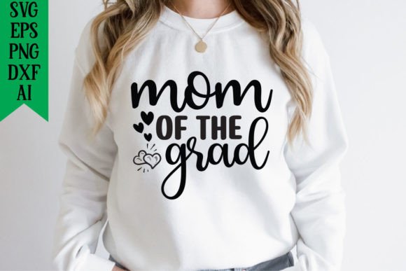 Mom of the Grad: Graphics for T-Shirt Designs