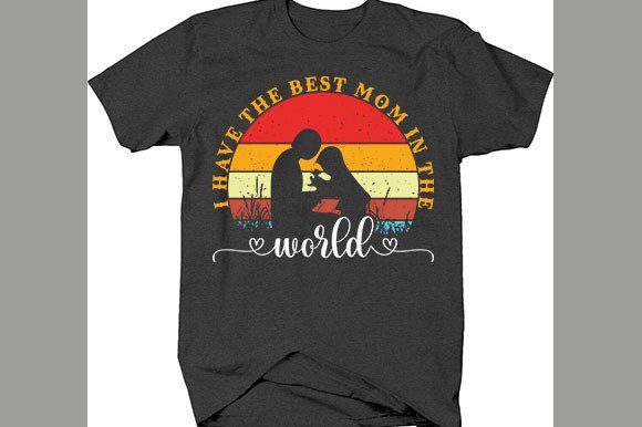Mother's Day T-shirt Design: I Have the Best Mom
