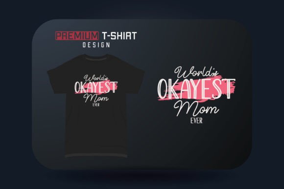 Mother's Day T-shirt World s Okayest: Graphics for T-Shirt Designs