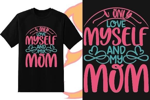 Myself My Mom Mother's Day Graphics for T-Shirt Designs