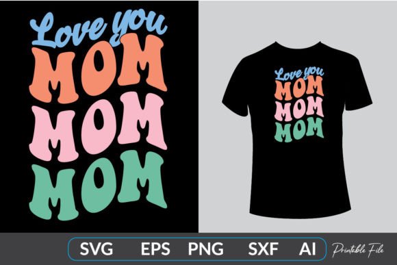 Retro Love You Mom Graphics for T-Shirt Designs