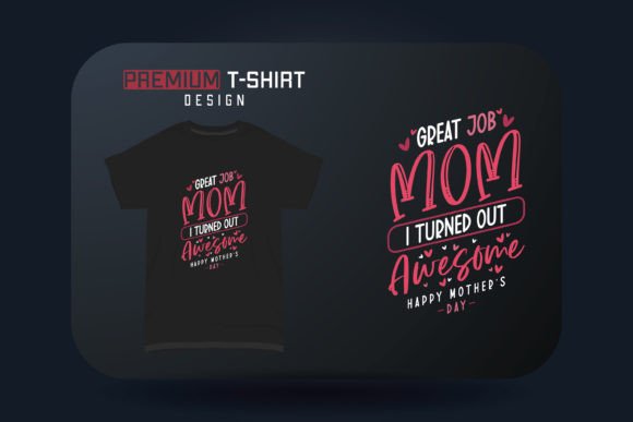 Review: Mother's Day T-shirt Great Job Mom Design
