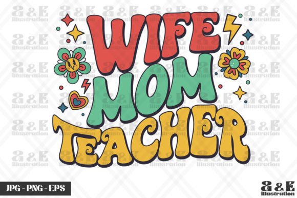 Wife Mom Teacher Graphics for T-Shirt Designs